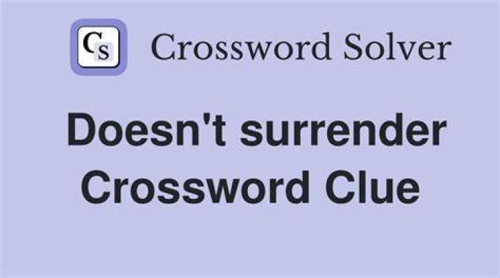 Doesn’t surrender Crossword Clue