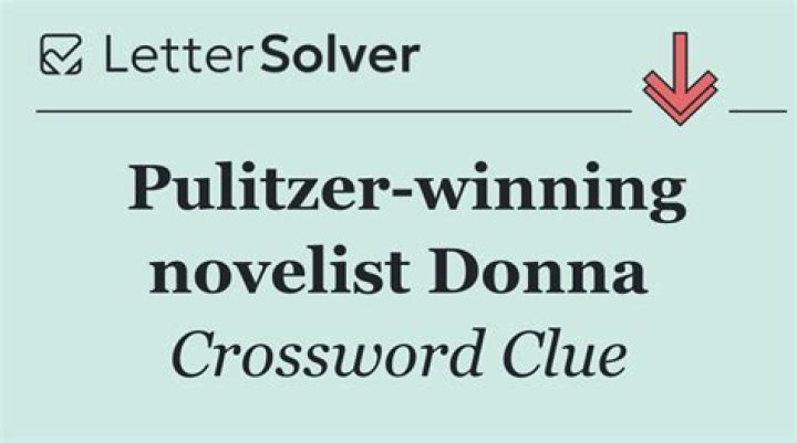Donna ___, 2014 Pulitzer winner for “The Goldfinch” Crossword Clue