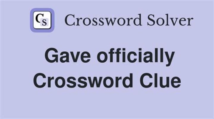 Gave officially Crossword Clue