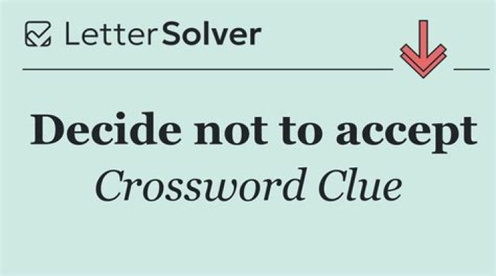 “It’s not for me to decide” Crossword Clue