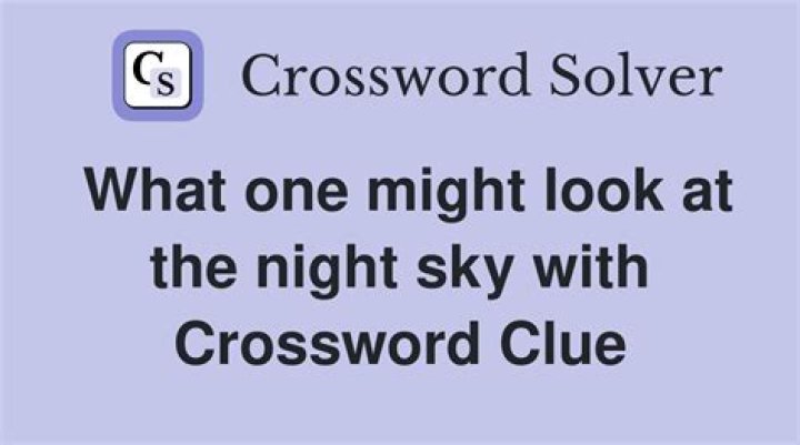 Look at the night sky Crossword Clue