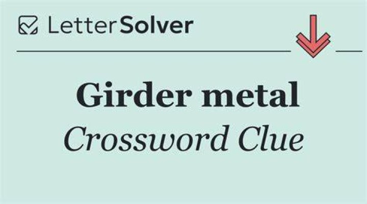 Metal for a girder Crossword Clue