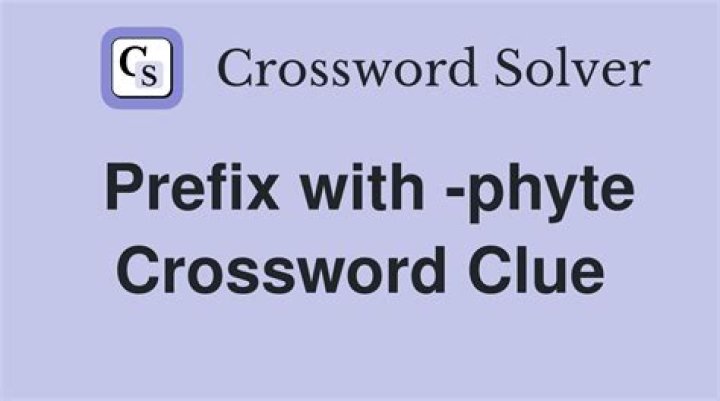 Prefix with -phyte Crossword Clue