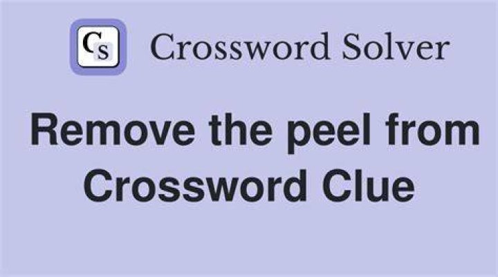 Remove the peel from Crossword Clue
