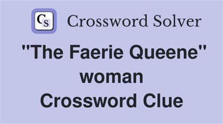 “The Faerie Queene” woman Crossword Clue